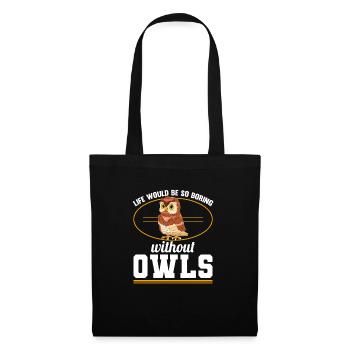Life Would Be So Boring Without Owls Nocturnal Orn - Stoffbeutel - Schwarz - Vorne