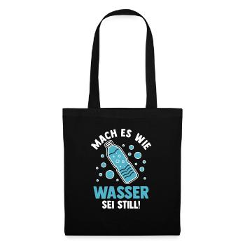 Mach es wie Wasser sei Still - Stoffbeutel - Schwarz - Vorne