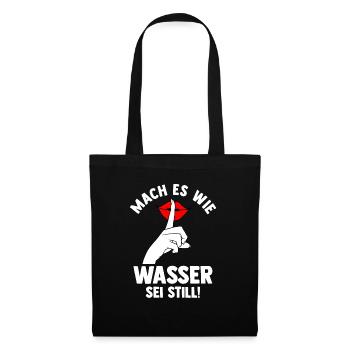 Mach es wie Wasser sei Still - Stoffbeutel - Schwarz - Vorne