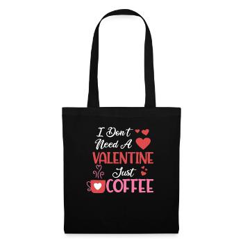 Brauchen Sie keinen Valentinstag, nur Kaffee - Stoffbeutel - Schwarz - Vorne