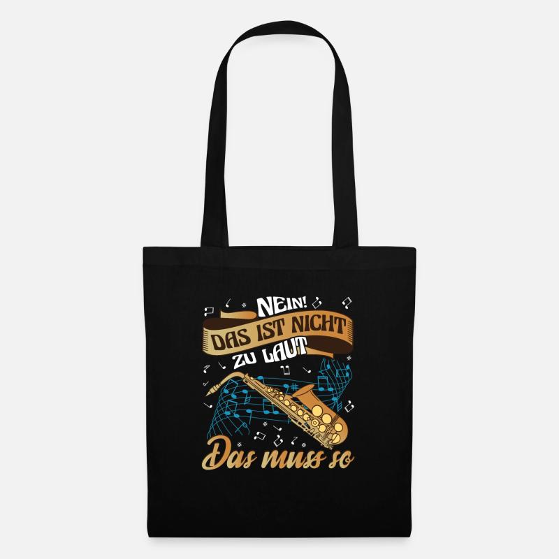 Saxophone Saxophonist Nein das muss so laut! - Stoffbeutel - Schwarz