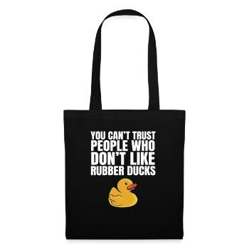 Cute You Can't Trust People Don't Like Rubber Duck - Tote Bag - black - Front
