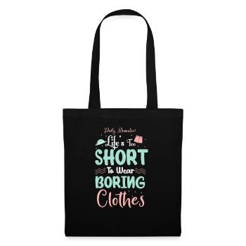 La vie est trop courte pour porter des vêtements ennuyeux - Sac en tissu - noir - Devant