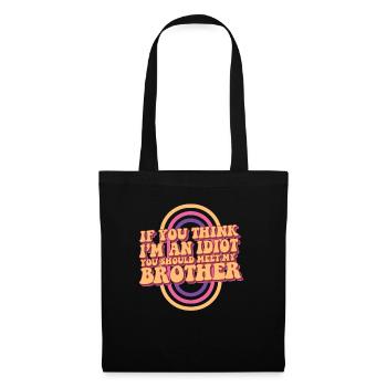 If You Think I'm An Idiot You Should Meet My - Tote Bag - black - Front