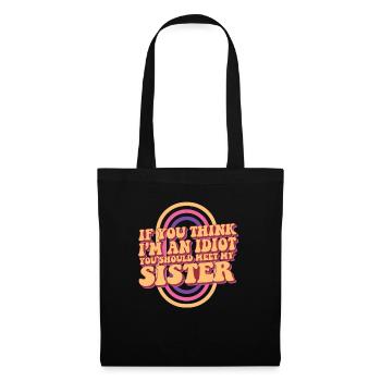 If You Think I'm An Idiot You Should Meet My - Tote Bag - black - Front