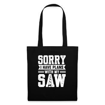 Désolé, j’ai des projets avec mon charpentier de scie - Sac en tissu - noir - Devant