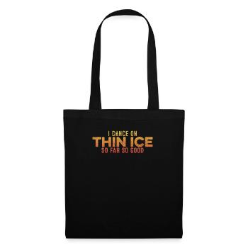 Je danse sur la glace mince jusqu’à présent si bon jeu de mots humoristique drôle - Sac en tissu - noir - Devant