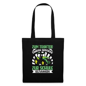 Zum Traktorfahren geboren zur Schule gezwungen - Stoffbeutel - Schwarz - Vorne