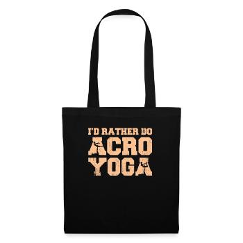 Acro Yoga I'd Rather Do Acroyoga - Stoffbeutel - Schwarz - Vorne