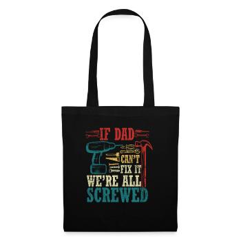If Dad Can't Fix It We're All Screwed - Tote Bag - black - Front