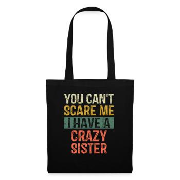 You Can't Scare Me I Have A Crazy Sister Brothers - Tote Bag - black - Front