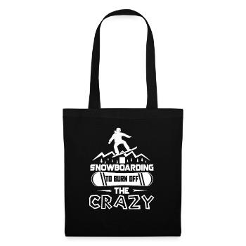 Snowboarding I Snowboarding To Burn Off The Crazy - Tote Bag - black - Front