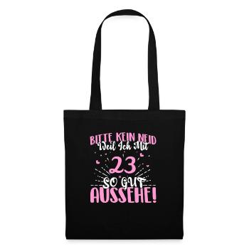 Bitte kein Neid weil ich mit 23 so gut aussehe! - Stoffbeutel - Schwarz - Vorne