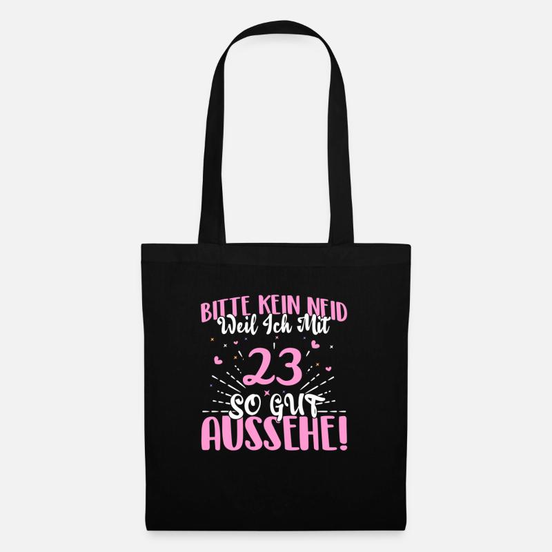 Bitte kein Neid weil ich mit 23 so gut aussehe! - Stoffbeutel - Schwarz