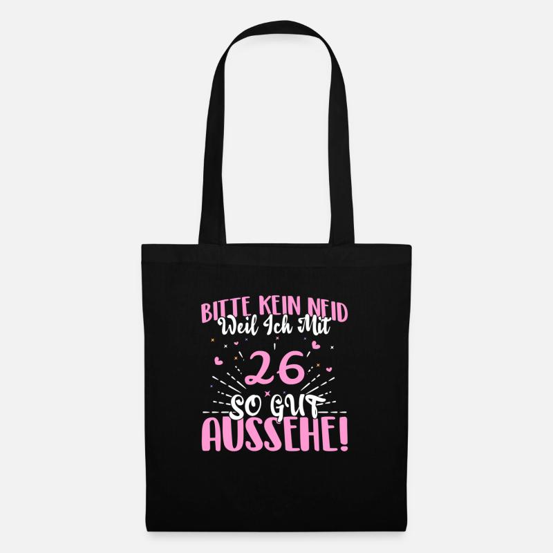 Bitte kein Neid weil ich mit 26 so gut aussehe! - Stoffbeutel - Schwarz