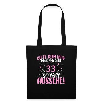 Bitte kein Neid weil ich mit 33 so gut aussehe! - Stoffbeutel - Schwarz - Vorne
