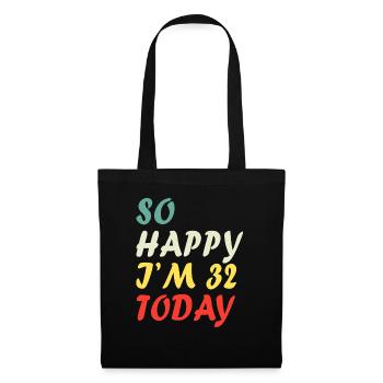 Drôle 32e anniversaire si heureux que j’ai 32 ans aujourd’hui - Sac en tissu - noir - Devant
