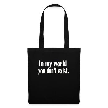 Funny Saying Sarcastic In My World You Don't Exist - Tote Bag - black - Front