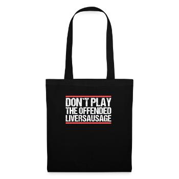 Don´t play the offended liversausage. Denglisch - Stoffbeutel - Schwarz - Vorne