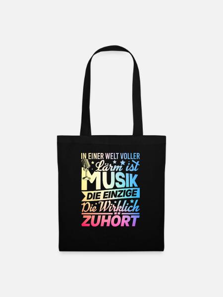 in einerWelt voller Lärm, ist Musik......T-Shirt - Stoffbeutel - Schwarz
