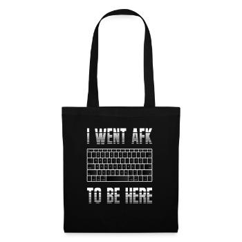 I went AFK to be here - Geeky Nerdi Gamer - Stoffbeutel - Schwarz - Vorne