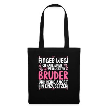 Finger weg ich habe einen verrückten Bruder - Stoffbeutel - Schwarz - Vorne