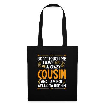 Don't touch me! I've got crazy cousin - Tote Bag - black - Front