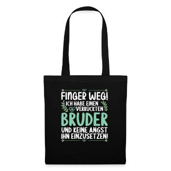 Finger weg ich habe einen verrückten Bruder - Stoffbeutel - Schwarz - Vorne