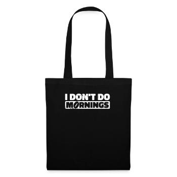 Black Humor Funny I Don't Do Mornings - Tote Bag - black - Front