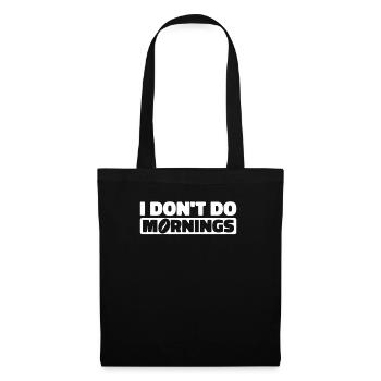 Black Humor Funny I Don't Do Mornings - Tote Bag - black - Front