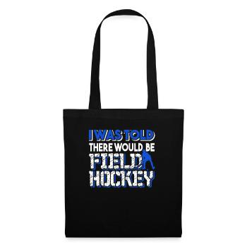 Field Hockey There Would Be Field Hockey - Tote Bag - black - Front
