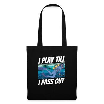 "I play until I pass out" - Tote Bag - black - Front