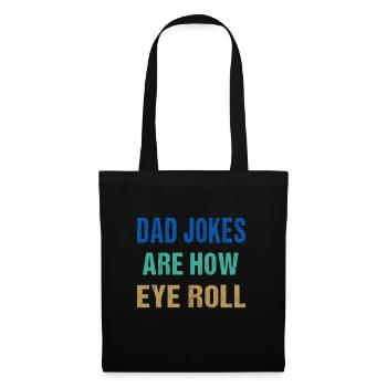 Dad Jokes Are How Eye Roll Funny Father's Day - Tote Bag - black - Front