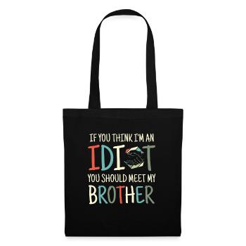 If you think I'm an idiot, you should - Tote Bag - black - Front