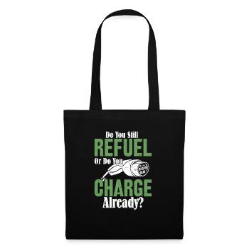 Do You Still Refuel Or Do You Charge Already? Elec - Stoffbeutel - Schwarz - Vorne