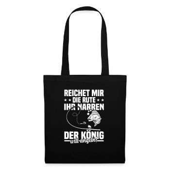 Reichet mir die rute ihr der könig will angeln! - Stoffbeutel - Schwarz - Vorne