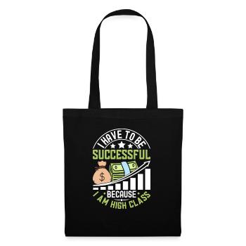 I Have To Be Successful Because I Am High Class - Tote Bag - black - Front