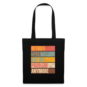 RETIRED 2024 NOT MY PROBLEM ANYMORE - Tote Bag - black - Front