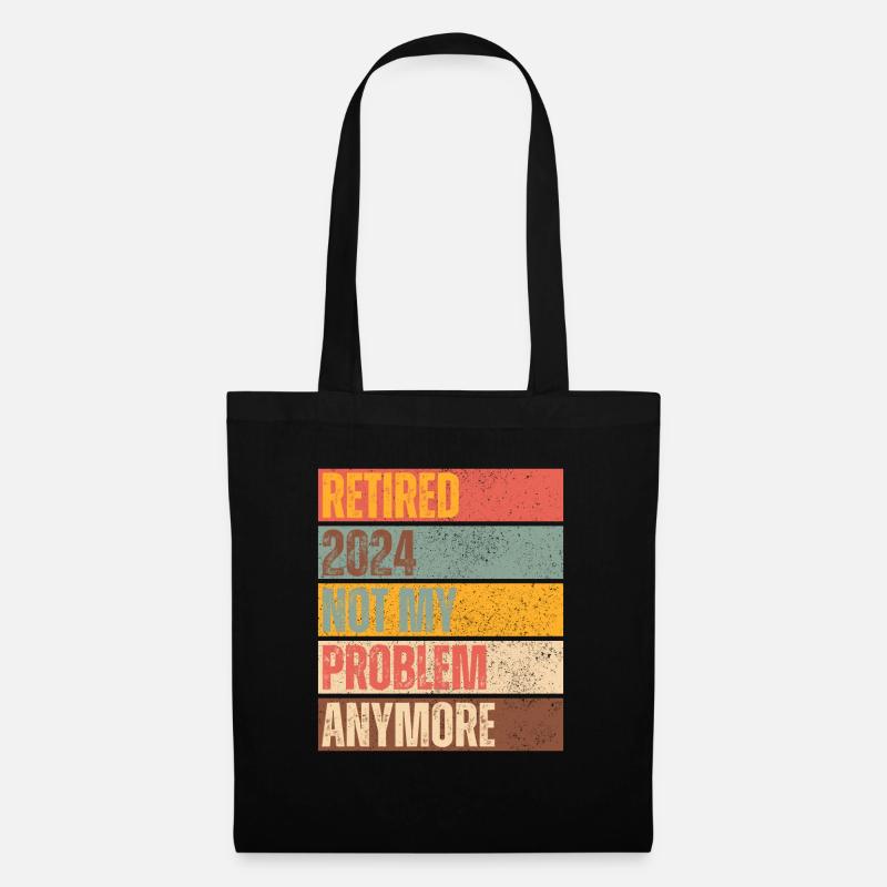 RETIRED 2024 NOT MY PROBLEM ANYMORE - Tote Bag - black