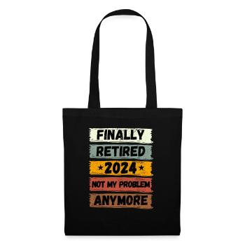FINALLY RETIRED 2024 NOT MY PROBLEM ANYMORE - Tote Bag - black - Front