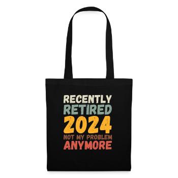 RECENTLY RETIRED 2024 NOT MY PROBLEM ANYMORE - Tote Bag - black - Front