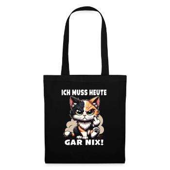 Ich muss heute gar nix! Sarkastisches - Stoffbeutel - Schwarz - Vorne