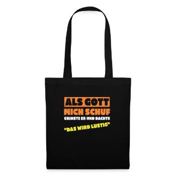 Als Gott Mich Schuf Dachte Das Wird Lustig - Stoffbeutel - Schwarz - Vorne