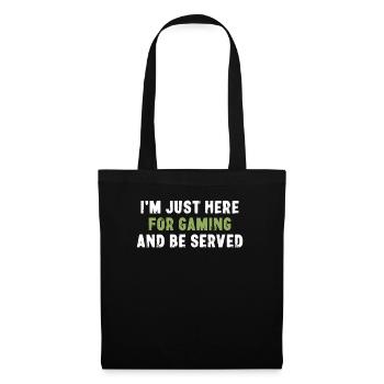 I'm Just Here For Gaming And Be Served Gamer - Stoffbeutel - Schwarz - Vorne