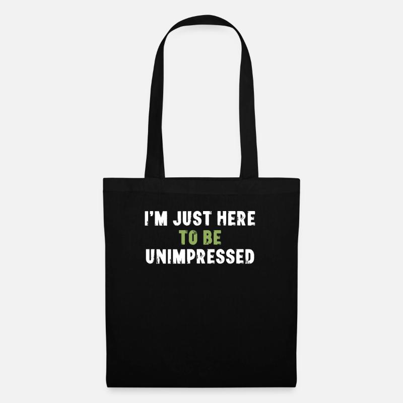 I'm Just Here To Be Unimpressed Sarkasmus - Stoffbeutel - Schwarz