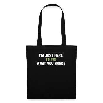 Je suis juste là pour réparer ce que vous avez cassé Sarcasme - Sac en tissu - noir - Devant