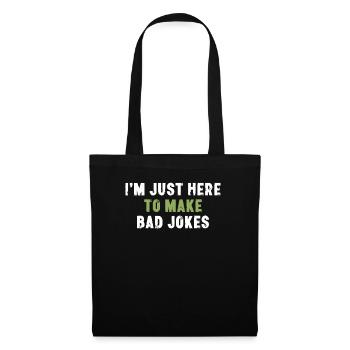 I'm Just Here To Make Bad Jokes Sarcasm - Tote Bag - black - Front