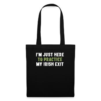 Je suis juste là pour pratiquer ma sortie irlandaise - Sac en tissu - noir - Devant