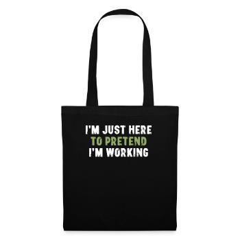 Je suis juste là pour faire semblant de travailler à Bürospruch - Sac en tissu - noir - Devant