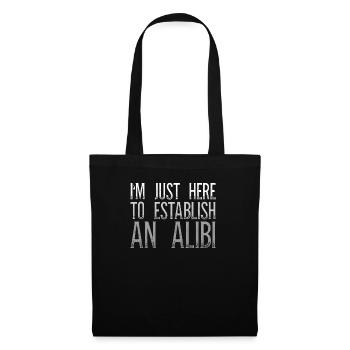 I'm Just Here To Establish An Alibi Sarcasm - Tote Bag - black - Front